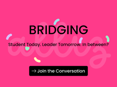 BRIDGING: Student Today. Leader Tomorrow. In between?